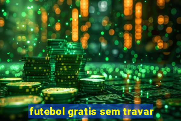 futebol gratis sem travar